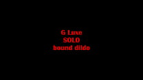 G Luxe - Solo, Bound Dildo