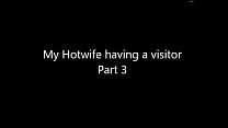 My Hotwife having a visitor - part 3