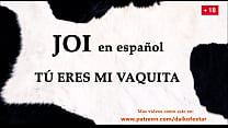 You are my personal vaquita. JOI audio with Spanish voice.