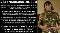 Dirtygardengirl Schlangenhautdildofick & Prolaps extrem