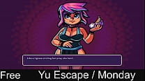 Yu Escape (Montag)