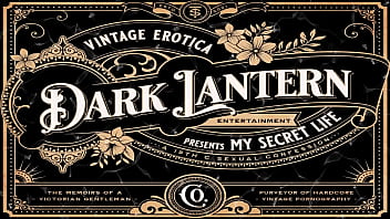 Dark Lantern Entertainment präsentiert „Vintage Women Of The World“ aus „My Secret Life, The Erotic Confessions of a Victorian English Gentleman“.