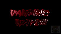 Trailer: Vampiric Wayz