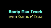 Booty Man Twerk con Kaitlyn y Tasia